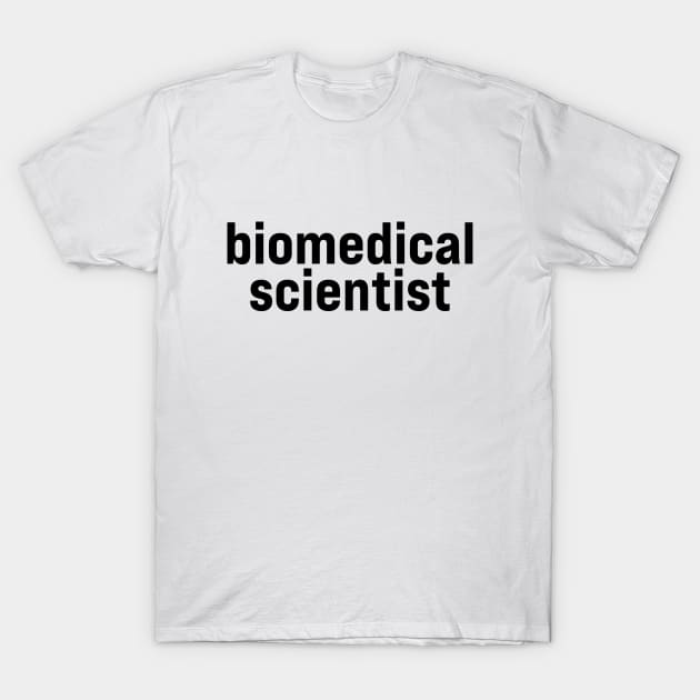 Biomedical Scientist T-Shirt by ElizAlahverdianDesigns